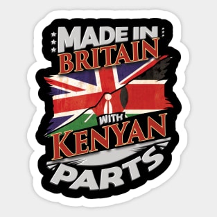 Made In Britain With Kenyan Parts - Gift for Kenyan From Kenya Sticker